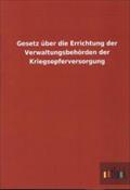 Gesetz Uber Die Errichtung Der Verwaltungsbehorden Der Kriegsopferversorgung Ohne Autor Author