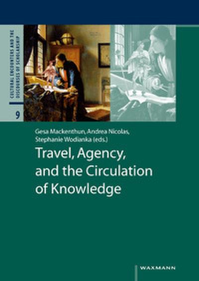 Travel, Agency, and the Circulation of Knowledge