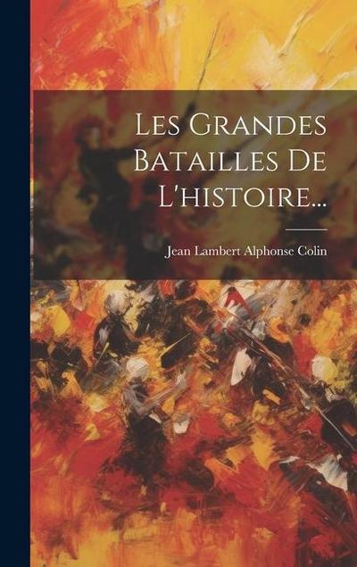Les Grandes Batailles De L’histoire...