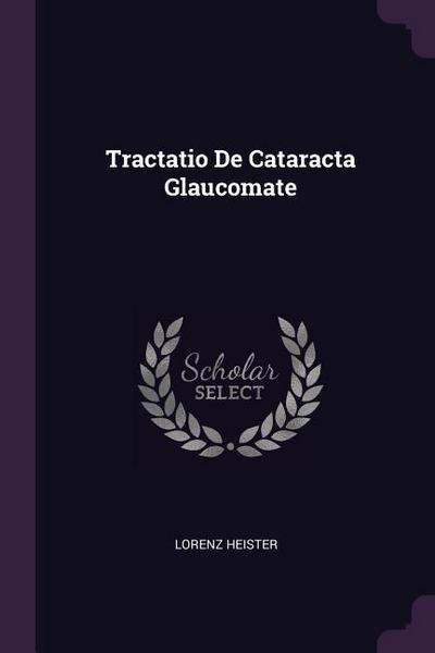 Tractatio De Cataracta Glaucomate