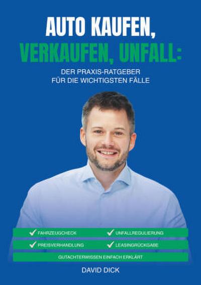 AUTO KAUFEN, VERKAUFEN, UNFALL: DER PRAXIS-RATGEBER FÜR DIE WICHTIGSTEN FÄLLE