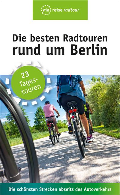 Die besten Radtouren rund um Berlin: 23 Tagestouren abseits des Autoverkehrs (via reise)