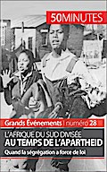 L’Afrique du Sud divisée au temps de l’apartheid