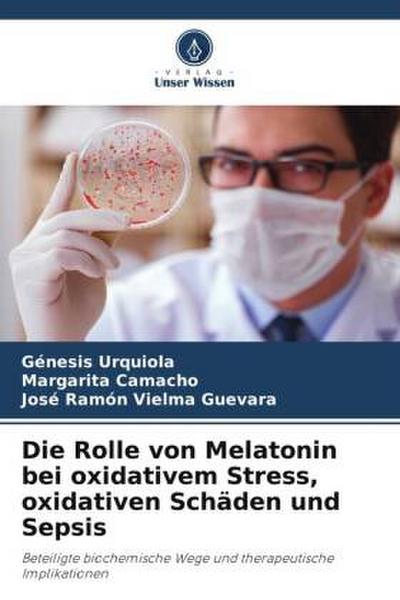 Die Rolle von Melatonin bei oxidativem Stress, oxidativen Schäden und Sepsis