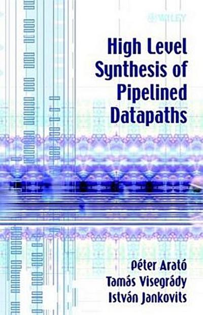 High Level Synthesis of Pipelined Datapaths, w. CD-ROM