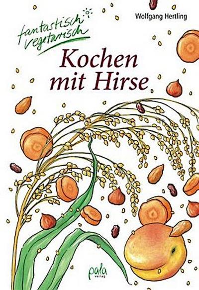Kochen mit Hirse