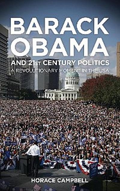 Barack Obama and Twenty-First-Century Politics