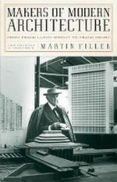 Makers of Modern Architecture: From Frank Lloyd Wright to Frank Gehry