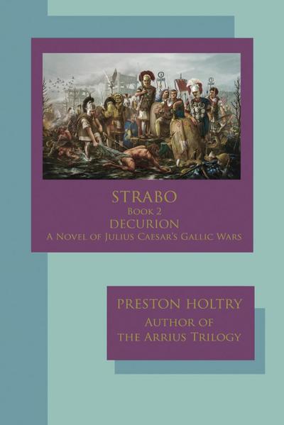 Marcellus Strabo-Book 2 DECURION-A Novel oF Julius Caesar’s Gallic Wars
