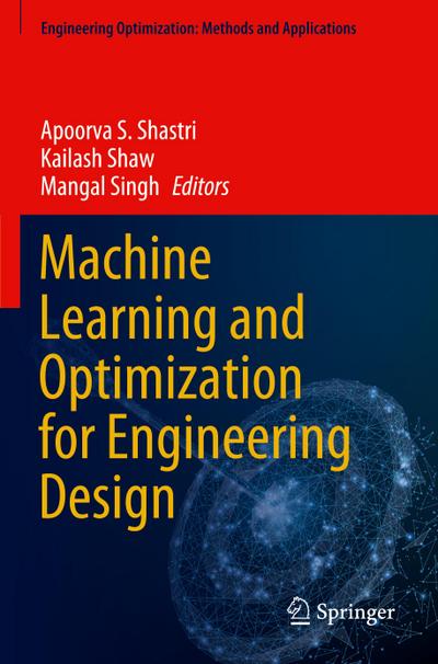 Machine Learning and Optimization for Engineering Design
