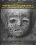 Prinzessin Wackerstein. Geheimnisse einer bayerischen Kindermumie