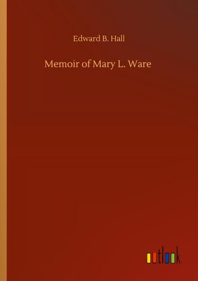 Memoir of Mary L. Ware