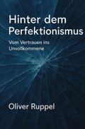 Hinter dem Perfektionismus