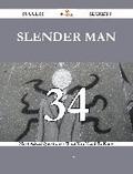 Slender Man 34 Success Secrets - 34 Most Asked Questions On Slender Man - What You Need To Know