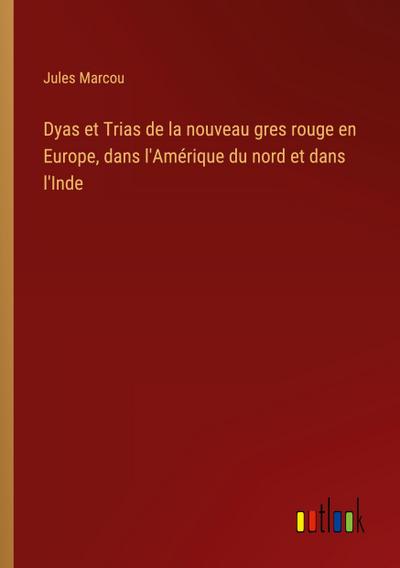 Dyas et Trias de la nouveau gres rouge en Europe, dans l’Amérique du nord et dans l’Inde