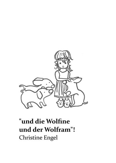 "und die Wolfine und der Wolfram"!