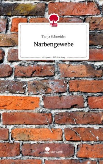 Narbengewebe. Life is a Story - story.one