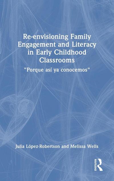 Re-envisioning Family Engagement and Literacy in Early Childhood Classrooms