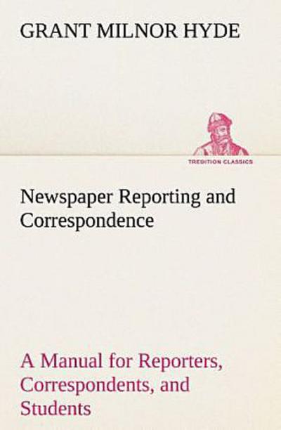 Newspaper Reporting and Correspondence
