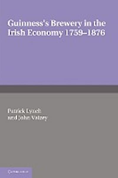 Guinness’s Brewery in the Irish Economy 1759 1876