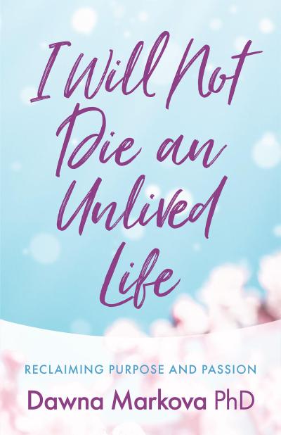 I Will Not Die an Unlived Life