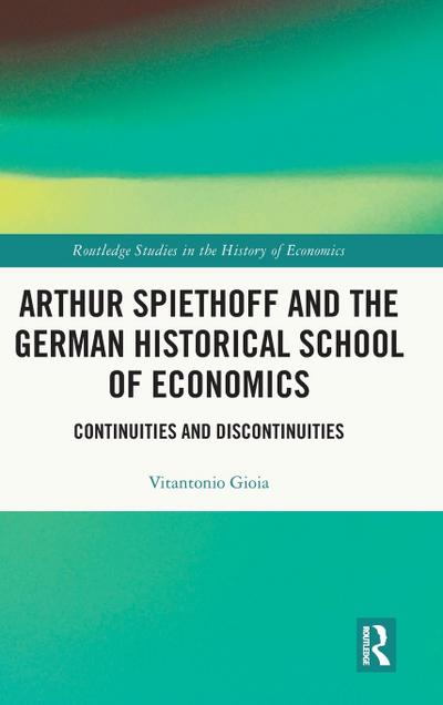 Arthur Spiethoff and the German Historical School of Economics