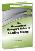 The Government Manager’s Guide to Leading Teams