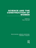 Science and the Construction of Women (RLE Feminist Theory)