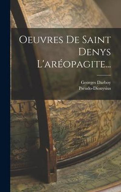 Oeuvres De Saint Denys L’aréopagite...