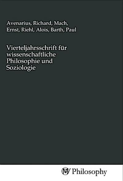 Vierteljahrsschrift für wissenschaftliche Philosophie und Soziologie