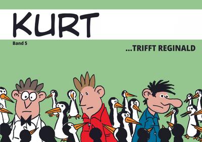 Kurt 5 ...trifft Reginald
