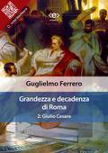 Grandezza e decadenza di Roma. 2: Giulio Cesare