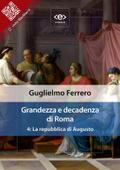 Grandezza e decadenza di Roma. Vol. 4: La repubblica di Augusto
