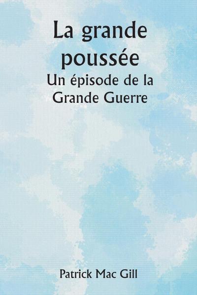 La grande poussée  Un épisode de la Grande Guerre