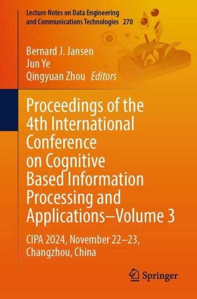Proceedings of the 4th International Conference on Cognitive Based Information Processing and Applications-Volume 3