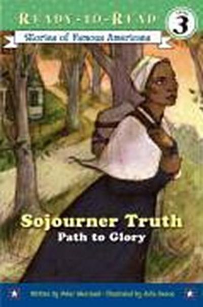 Sojourner Truth: Path to Glory (Ready-To-Read Level 3)