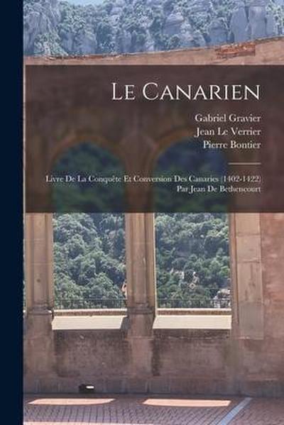 Le Canarien: Livre De La Conquête Et Conversion Des Canaries (1402-1422) Par Jean De Bethencourt