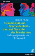 Grandiosität und Bescheidenheit - die zwei Gesichter des Narzissmus von Jochen Peichl | Buch