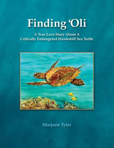 Finding ’Oli: A True Love Story About A Critically Endangered Hawksbill Sea Turtle