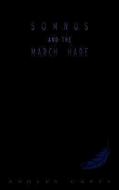 Somnus and the March Hare