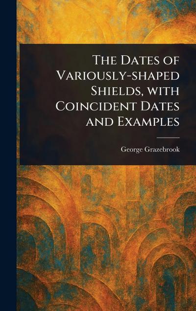 The Dates of Variously-shaped Shields, With Coincident Dates and Examples