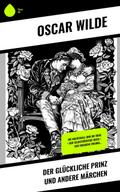 Der glückliche Prinz und andere Märchen