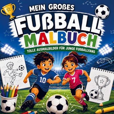 Tor! Mein großes Fußball-Malbuch