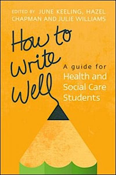 How to Write Well: a Guide for Health and Social Care Students