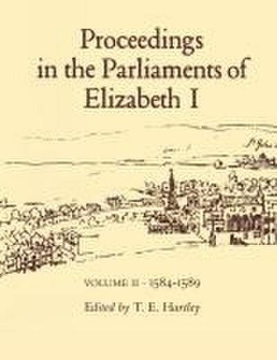 Proceedings in the Parliaments of Elizabeth I, Vol. 2 1585-1589