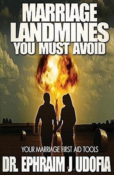 Marriage Landmines You Must Avoid: Your Marriage First Aid Tools