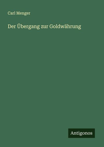 Der Übergang zur Goldwährung