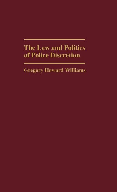 The Law and Politics of Police Discretion