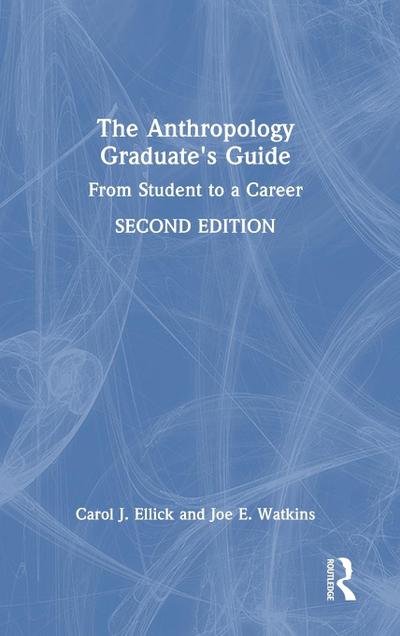 The Anthropology Graduate’s Guide