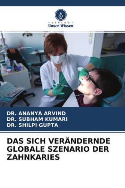DAS SICH VERÄNDERNDE GLOBALE SZENARIO DER ZAHNKARIES